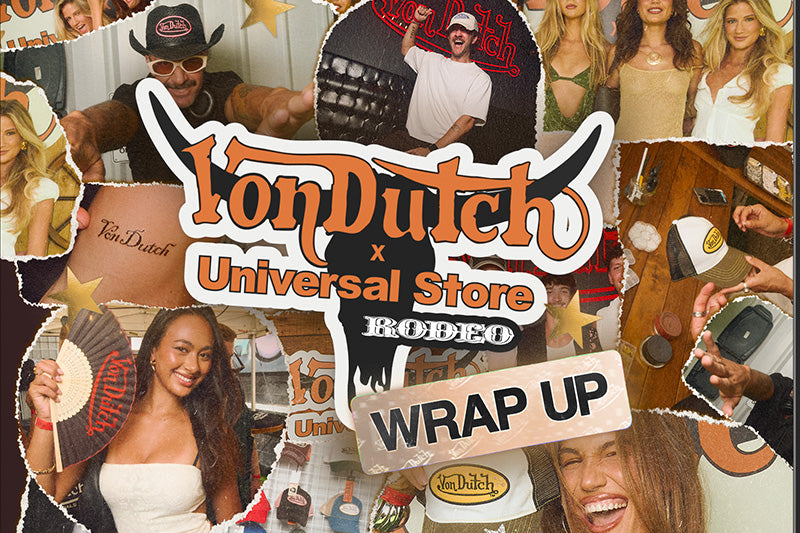 Von Dutch x Universal Store Rodeo - Wrap Up